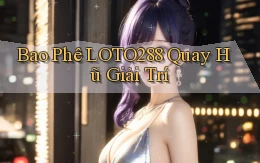 bao phê loto288 quay hũ giải trí