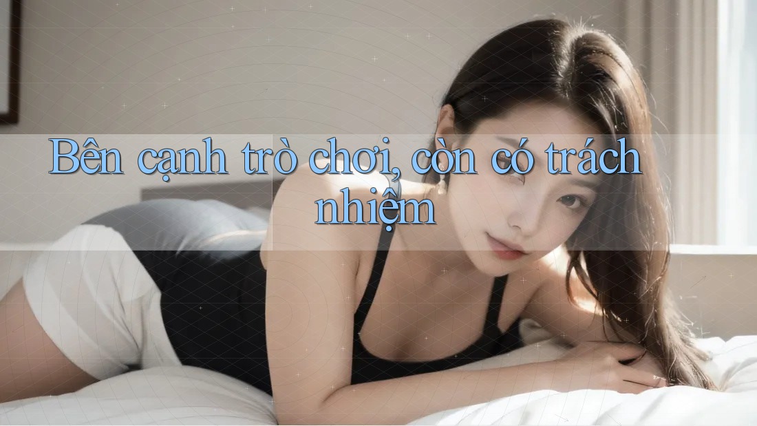 Bên cạnh trò chơi, còn có trách nhiệm