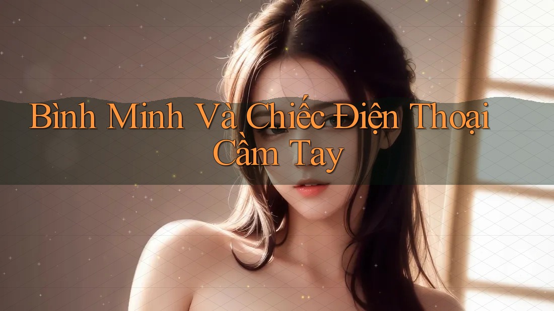 Bình Minh Và Chiếc Điện Thoại Cầm Tay Bình Minh Và Chiếc Điện Thoại Cầm Tay