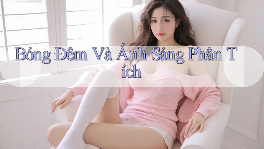 Bóng Đêm Và Ánh Sáng Phân Tích