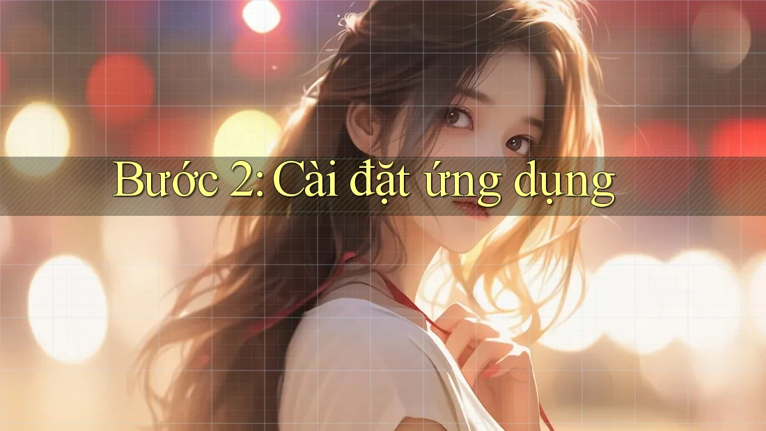 Bước 2: Cài đặt ứng dụng