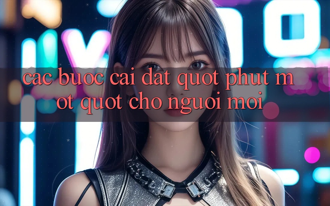 Các bước cài đặt " phút mốt" cho người mới