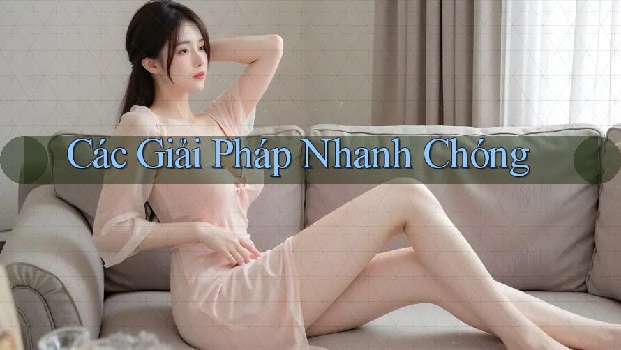 Các Giải Pháp Nhanh Chóng Các Giải Pháp Nhanh Chóng