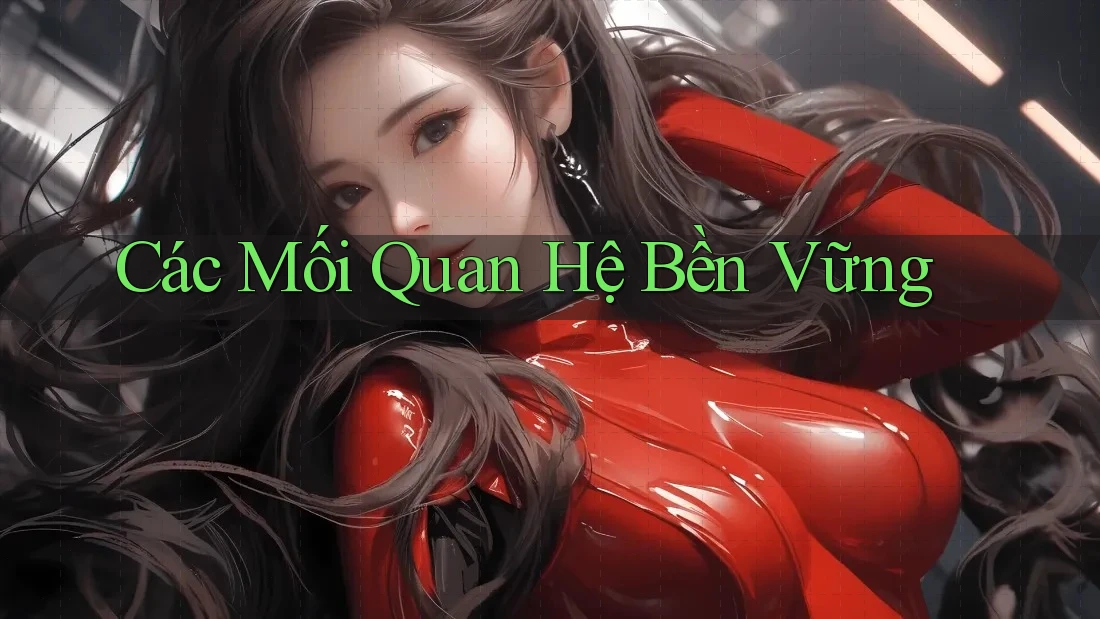Các Mối Quan Hệ Bền Vững