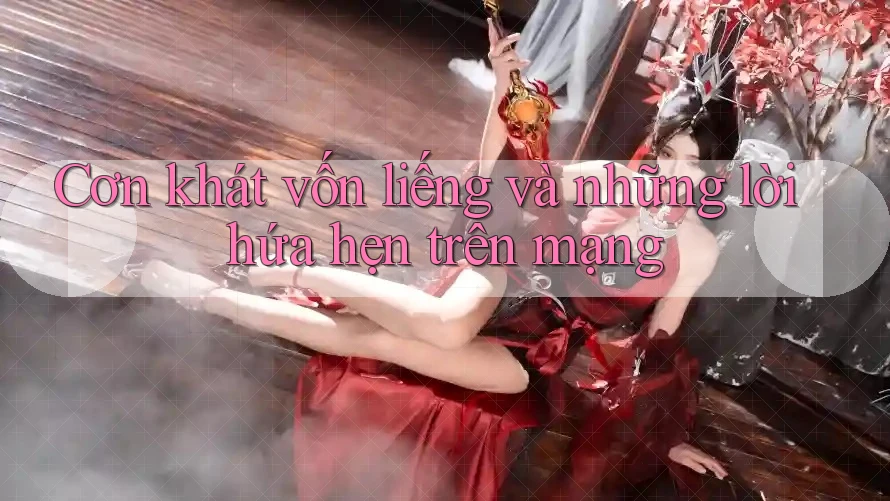 Cơn khát vốn liếng và những lời hứa hẹn trên mạng