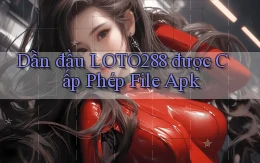 dẫn đầu loto288 được cấp phép file apk