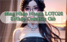 đăng nhập nhanh loto288 nhập code bây giờ