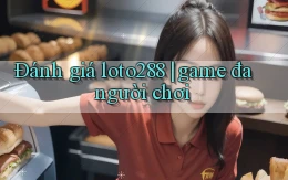 Đánh giá loto288 game đa người chơi