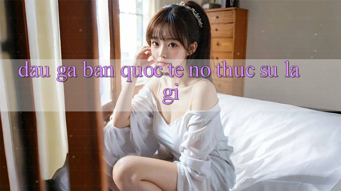 “Đấu Gà Bản Quốc Tế” – Nó Thực Sự Là Gì?