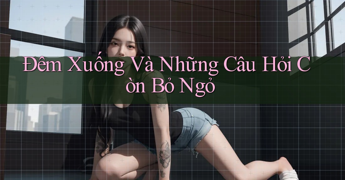 Đêm Xuống Và Những Câu Hỏi Còn Bỏ Ngỏ