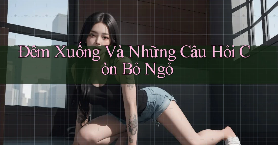 Đêm Xuống Và Những Câu Hỏi Còn Bỏ Ngỏ