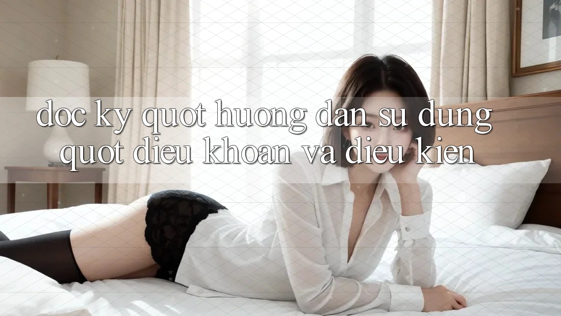 Đọc kỹ " hướng dẫn sử dụng" - Điều khoản và điều kiện