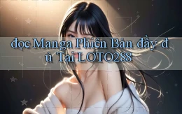 đọc manga phiên bản đầy đủ tại loto288
