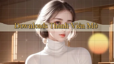 Downloads Thành viên mớ