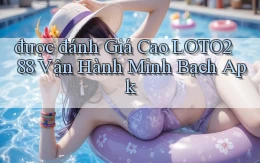 được đánh giá cao loto288 vận hành minh bạch apk