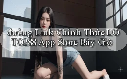 đường link chính thức loto288 app store bây giờ
