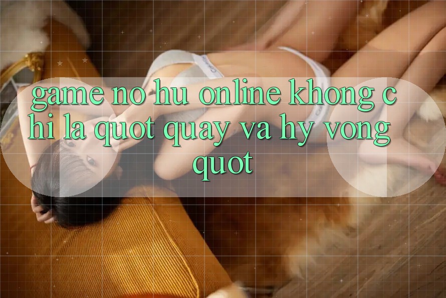 Game Nổ Hũ Online: Không Chỉ Là " Quay và Hy Vọng"