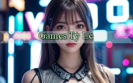 Games Tỷ lệ