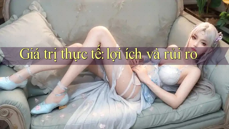 Giá trị thực tế: lợi ích và rủi ro