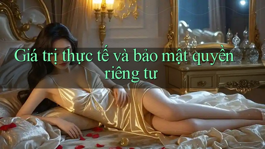 Giá trị thực tế và bảo mật quyền riêng tư