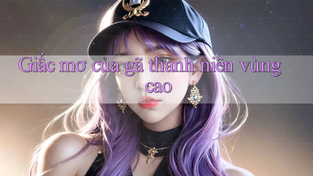 Giấc mơ của gã thanh niên vùng cao