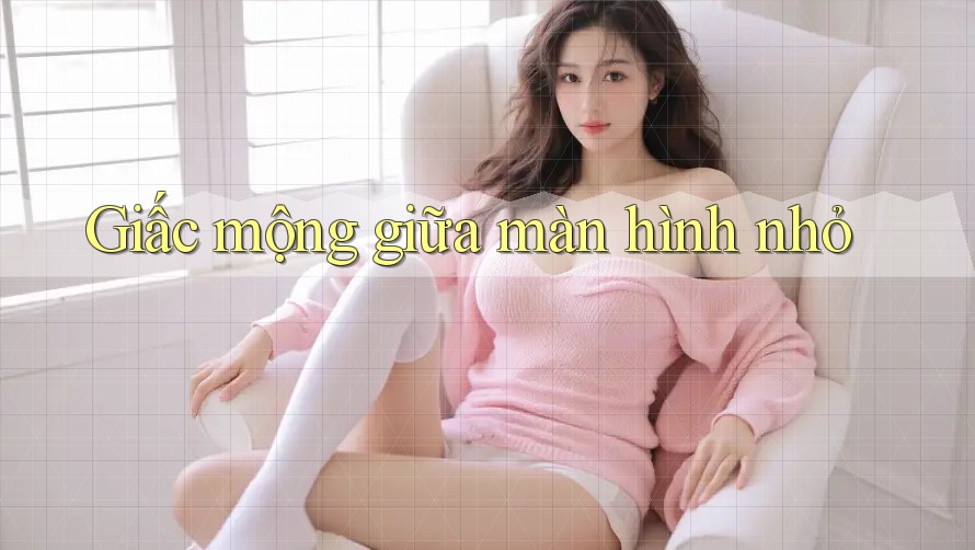 Giấc mộng giữa màn hình nhỏ