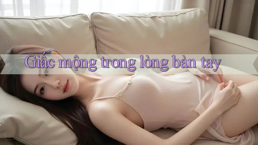 Giấc mộng trong lòng bàn tay