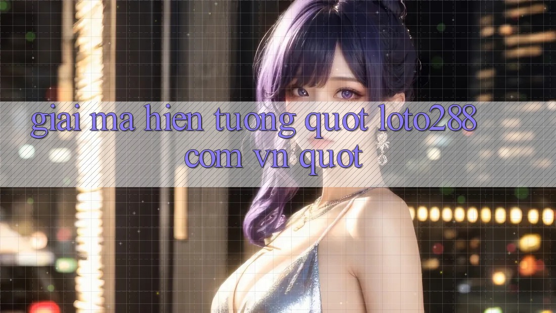 Giải Mã Hiện Tượng " Loto288 com vn"