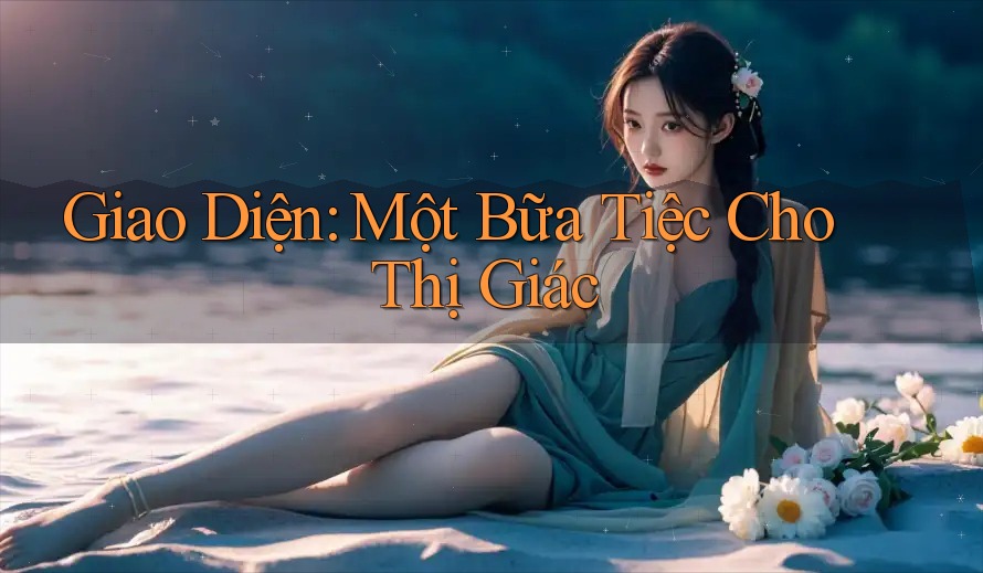 Giao Diện: Một Bữa Tiệc Cho Thị Giác