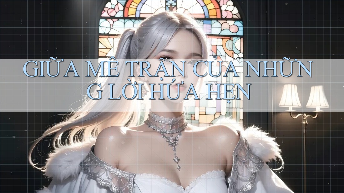 GIỮA MÊ TRẬN CỦA NHỮNG LỜI HỨA HẸN