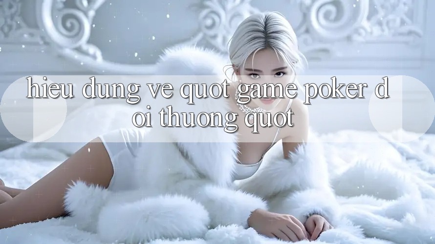 Hiểu đúng về " Game Poker Đổi Thưởng"