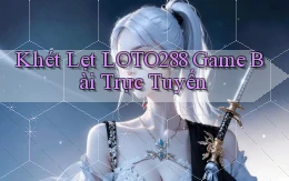 khét lẹt loto288 game bài trực tuyến