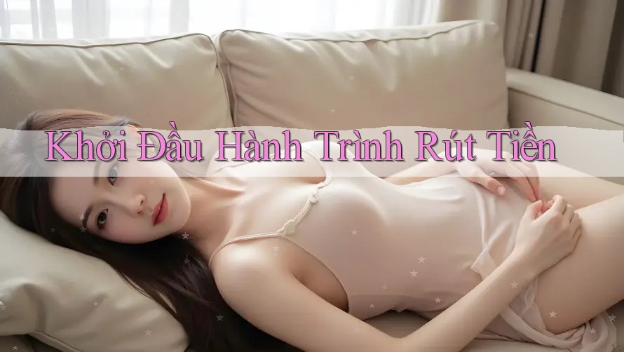 Khởi Đầu Hành Trình Rút Tiền