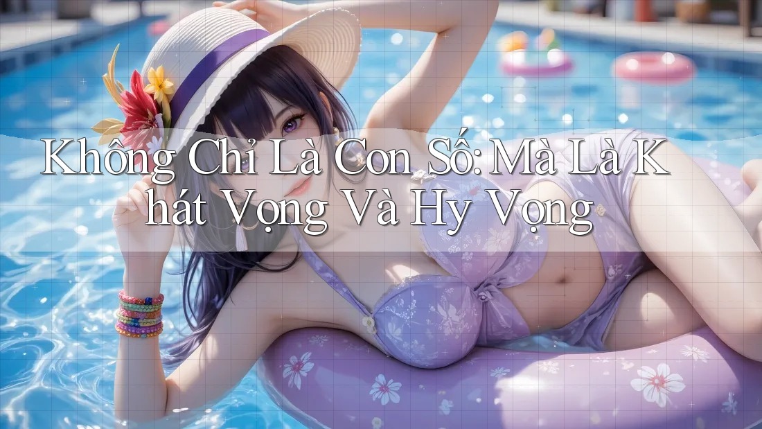 Không Chỉ Là Con Số: Mà Là Khát Vọng Và Hy Vọng