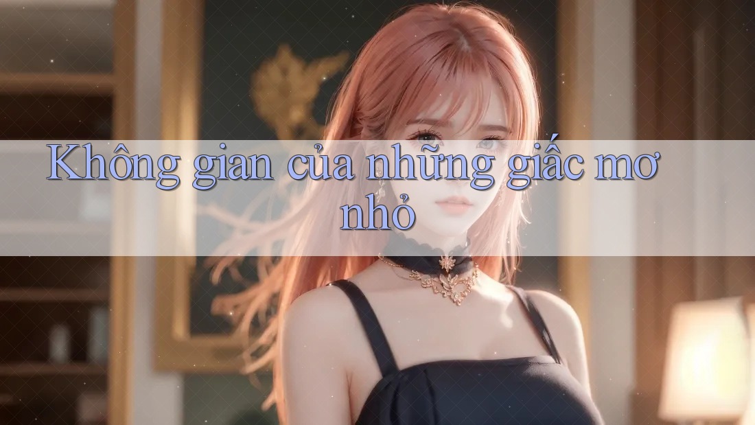 Không gian của những giấc mơ nhỏ