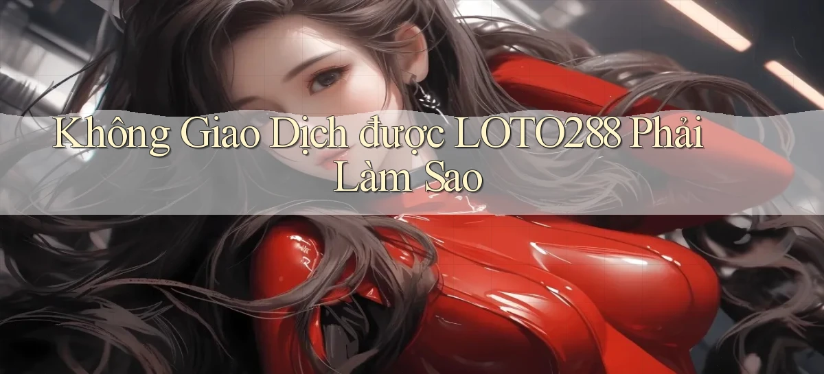 loto288   Ứng Dụng Game   Cập Nhật Tải Xuống