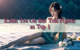 kiểm tra on bet trải nghiệm top 1