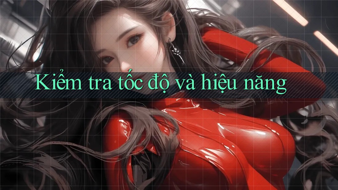 Kiểm tra tốc độ và hiệu năng