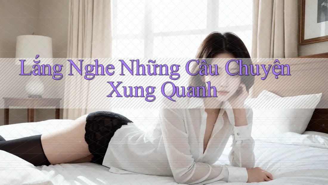 Lắng nghe những câu chuyện xung quanh
