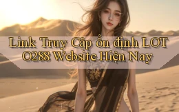 link truy cập ổn định loto288 website hiện nay