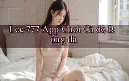 loc 777 app chơi cá độ bóng đá