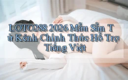loto288 2026 mẫu sẵn từ kênh chính thức   hỗ trợ tiếng Việt