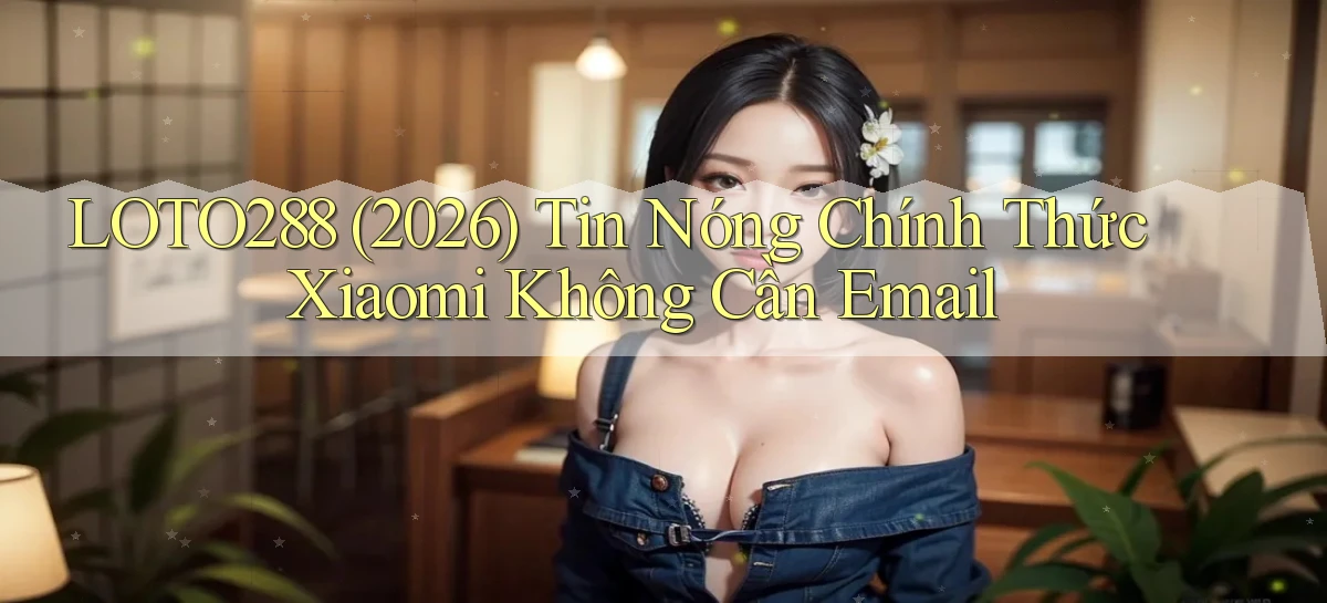 loto288   Ứng Dụng Game   Cập Nhật Tải Xuống