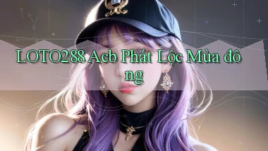 loto288 acb phát lộc mùa đông
