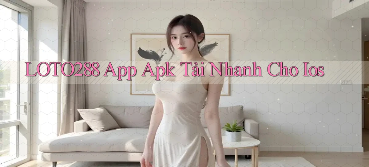 loto288   Ứng Dụng Game   Cập Nhật Tải Xuống