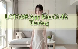 loto288 app bắn cá đổi thưởng