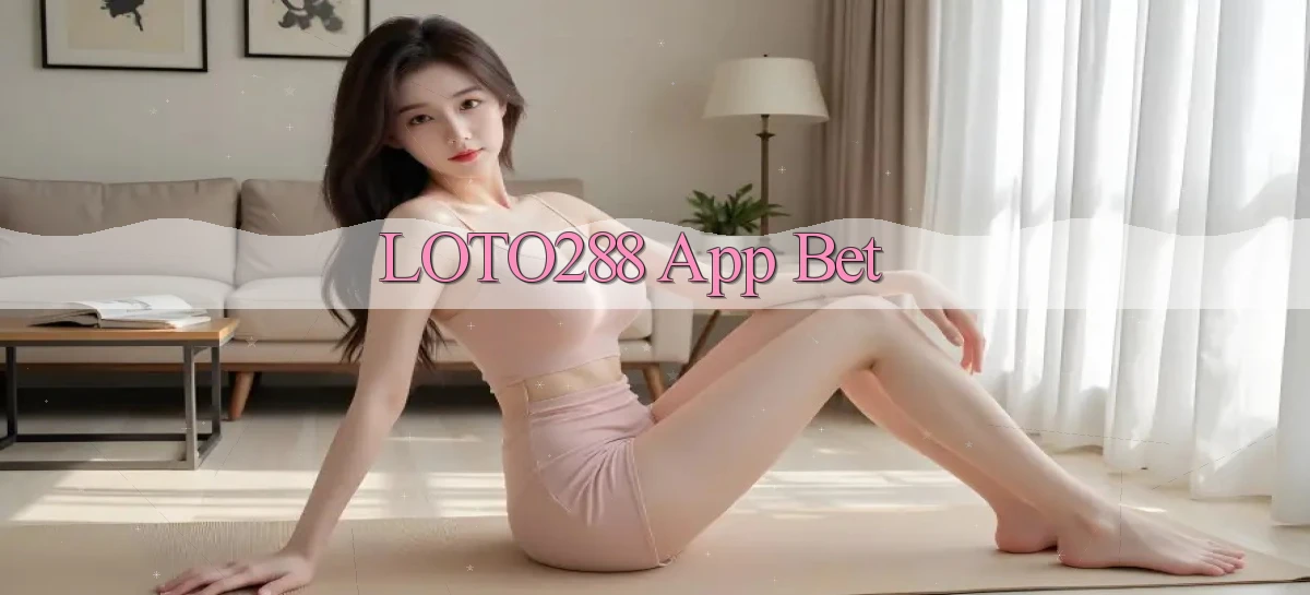 loto288   Ứng Dụng Game   Cập Nhật Tải Xuống