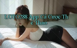 loto288 app cá cược thể thao