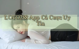 loto288 app cá cược uy tín