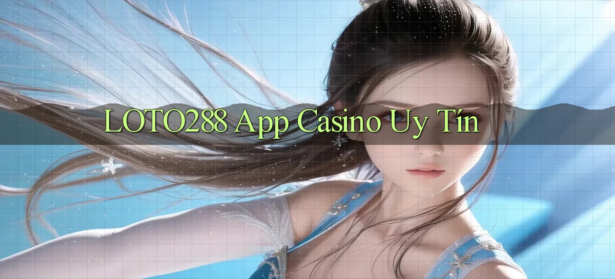 loto288   Ứng Dụng Game   Cập Nhật Tải Xuống